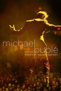Poster for the movie "Michael Bublé Meets Madison Square Garden"
